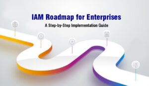 IAM Roadmap for Enterprises